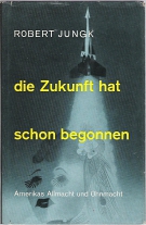 Robert Jungk (Stuttgart 1952): 'Die Zukunft hat schon begonnen'